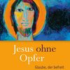 Jesus ohne Opfer - Glaube, der befreit. Peter Trummer. Freiburg: Verlag Herder; 2026 – 192 Seiten