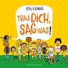 Trau dich, sag was! Peter H. Reynolds; aus dem Englischen von Stephanie Menge. Frankfurt am Main: FISCHER Sauerländer; 2025 – 34 Seiten