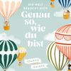 Die Welt braucht dich - genau so, wie du bist. Joanna Gaines; illustriert von Julianna Swaney; Übersetzung: Nadine Lipp. 12 Aufl.; München: mvg Verlag; 2025 – 32 Seiten
