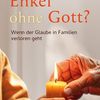 Enkel ohne Gott? - Wenn der Glaube in Familien verloren geht. Wunibald Müller. Freiburg; Basel; Wien: Herder; 2026 – 190 Seiten