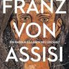 Franz von Assisi - ein radikales Leben neu erzählt; Markus Hofer; Innsbruck; Wien: Tyrolia-Verlag; 2026 – 181 Seiten