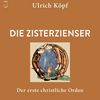 Die Zisterzienser - der erste christliche Orden. Ulrich Köpf. Originalausgabe; München: C.H. Beck; 2025 – 158 Seiten