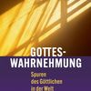 Gotteswahrnehmung - Spuren des Göttlichen in der Welt. Florian Bruckmann. Regensburg: Verlag Friedrich Pustet; 2026 – 161 Seiten