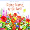 Kleine Blume, große Welt. Guido van Genechten; aus dem Niederländischen von Meike Blatnik. Berlin: Annette Betz; 2021 – 28 Seiten