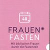 Frauen* fasten - mit biblischen Frauen durch die Fastenzeit. Katrin Brockmöller; Stuttgart: camino; 2025 – 104 Seiten