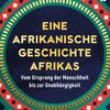 Eine afrikanische Geschichte Afrikas - Vom Ursprung der Menschheit bis zur Unabhängigkeit. Zeinab Badawi. München: Piper; 2025 – 512 Seiten