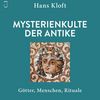 Mysterienkulte der Antike - Götter, Menschen, Rituale. Hans Kloft. 6. Aufl., Originalausgabe; München: C.H. Beck; 2023 – 158 Seiten