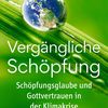 Vergängliche Schöpfung - Schöpfungsglaube und Gottvertrauen in der Klimakrise. Ulrich H. J. Körtner. Leipzig: Evangelische Verlagsanstalt; 2024 – 139 Seiten